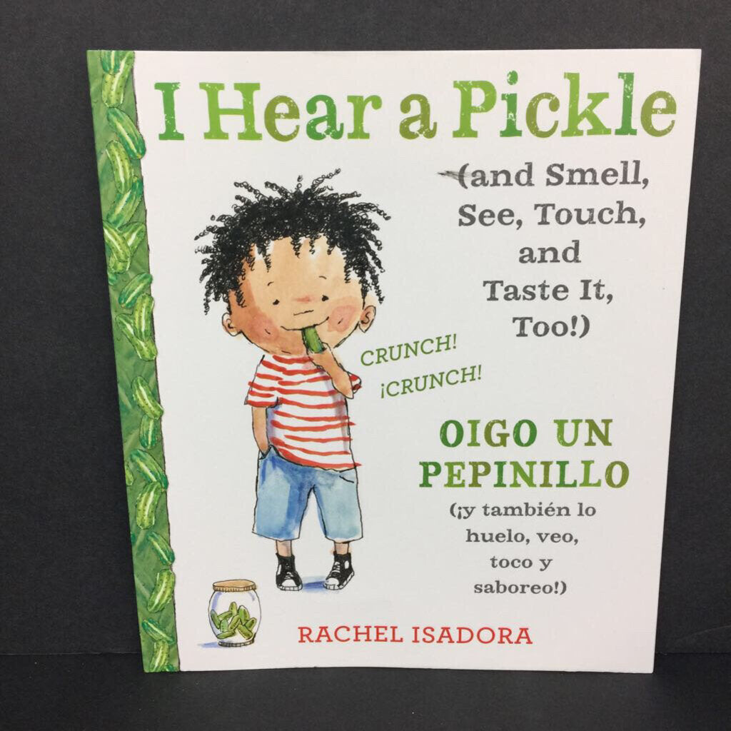 I Hear a Pickle (and Smell, See, Touch, and Taste It, Too!) / Oigo Un Pepinillo (y tambien lo huelo, veo, toco y saboreo!) (In Spanish) (Rachel Isadora) -paperback