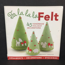 Load image into Gallery viewer, Fa La La La Felt: 45 Handmade Holiday Decorations (Amanda Carestio) (Season: Winter, Holiday: Christmas) -activity paperback
