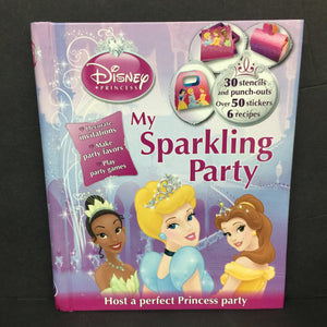 My Sparkling Party: Host a Perfect Princess Party (Disney Princess) -character activity hardcover