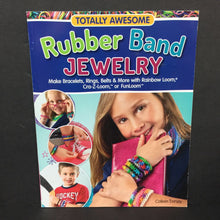 Load image into Gallery viewer, Totally Awesome Rubber Band Jewelry: Make Bracelets, Rings, Belts &amp; More with Rainbow Loom, Cra-Z-Loom, or FunLoom (Colleen Dorsey) -activity paperback
