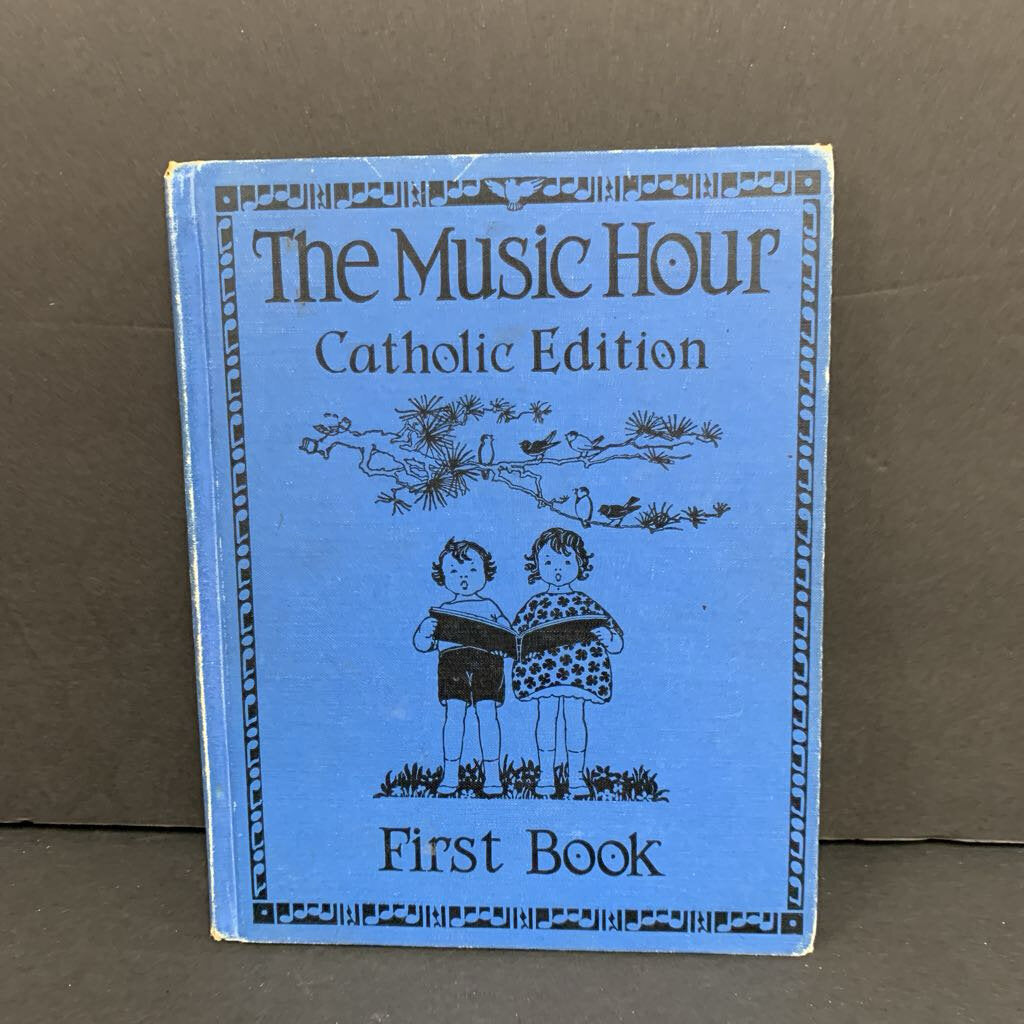 The Music Hour: Catholic Edition First Book (Vintage Collectible 1931) (Osbourne McConathy, W. Oto Miessner, Edward Bailey Birge, & Mabel E. Bray) -music hardcover