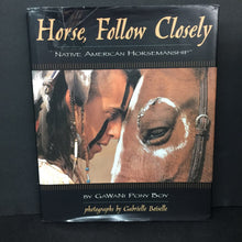 Load image into Gallery viewer, Horse, Follow Closely: Native American Horsemanship (GaWaNi Pony Boy) (Notable Person: Native American - Tsa-la-gi) -educational hardcover
