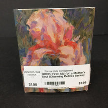 Load image into Gallery viewer, First Aid for a Mother's Soul (Charming Petites Series) -maternity nursery parenting inspirational hardcover
