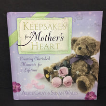 Load image into Gallery viewer, Keepsakes for a Mother&#39;s Heart: Creating Cherished Moments for a Lifetime (Alice Gray &amp; Susan Wales) -parenting hardcover
