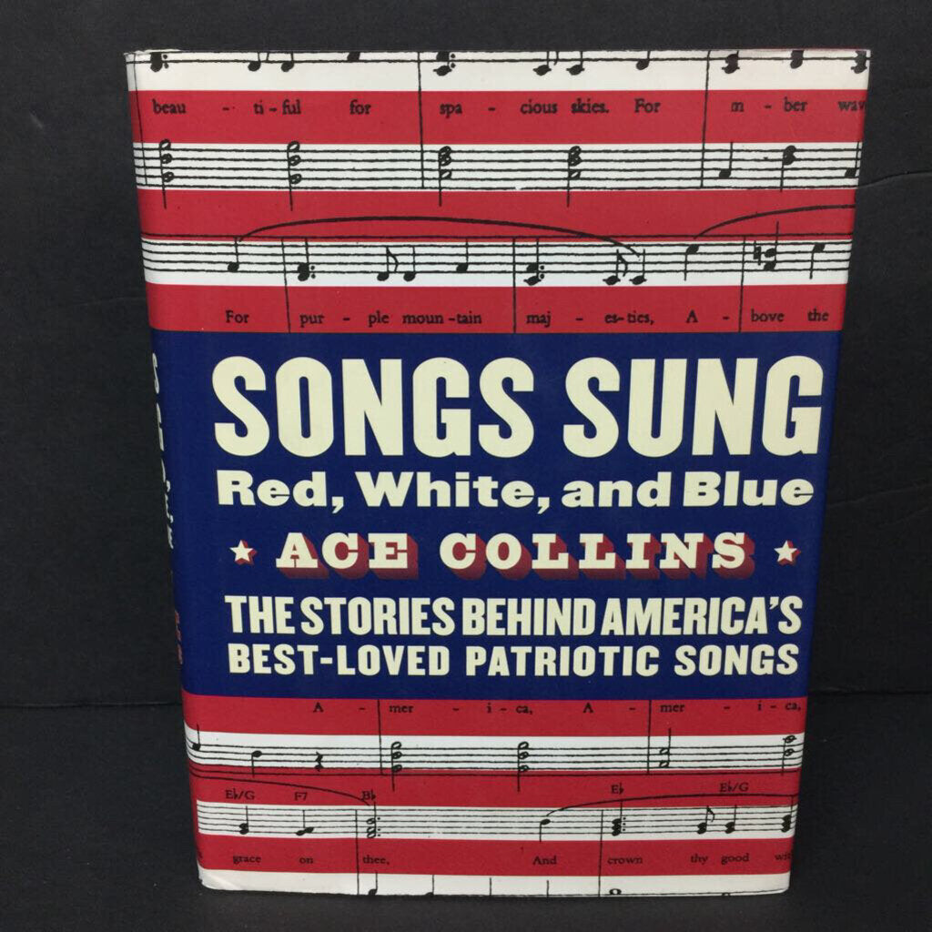 Songs Sung Red, White, and Blue: The Stories Behind America's Best-Loved Patriotic Songs (Ace Collins) (USA & Music) (Notable Place) -educational hardcover
