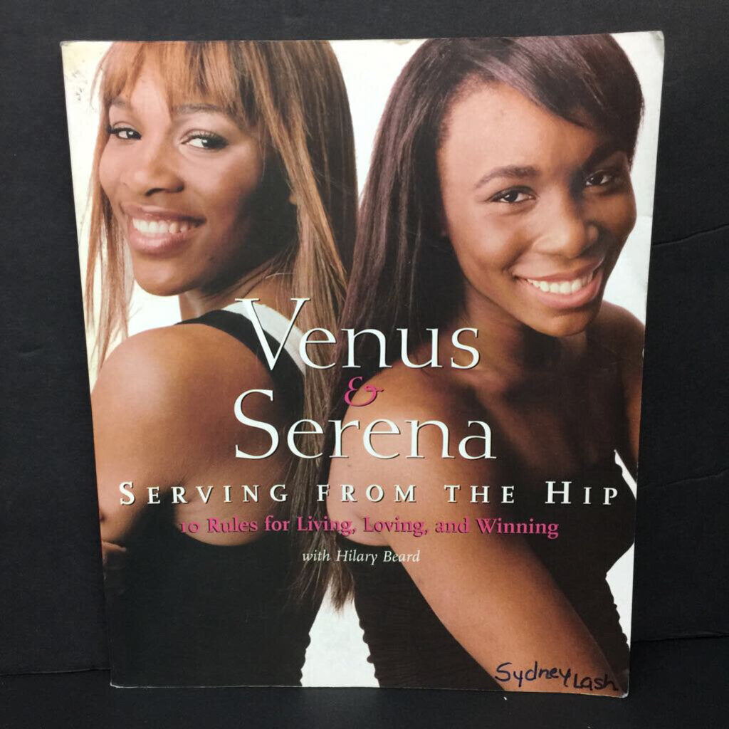 Venus & Serena: Serving from the Hip - 10 Rules for Living, Loving, and Winning (Serena & Venus Williams, Hilary Beard) (Sports: Tennis) -inspirational paperback