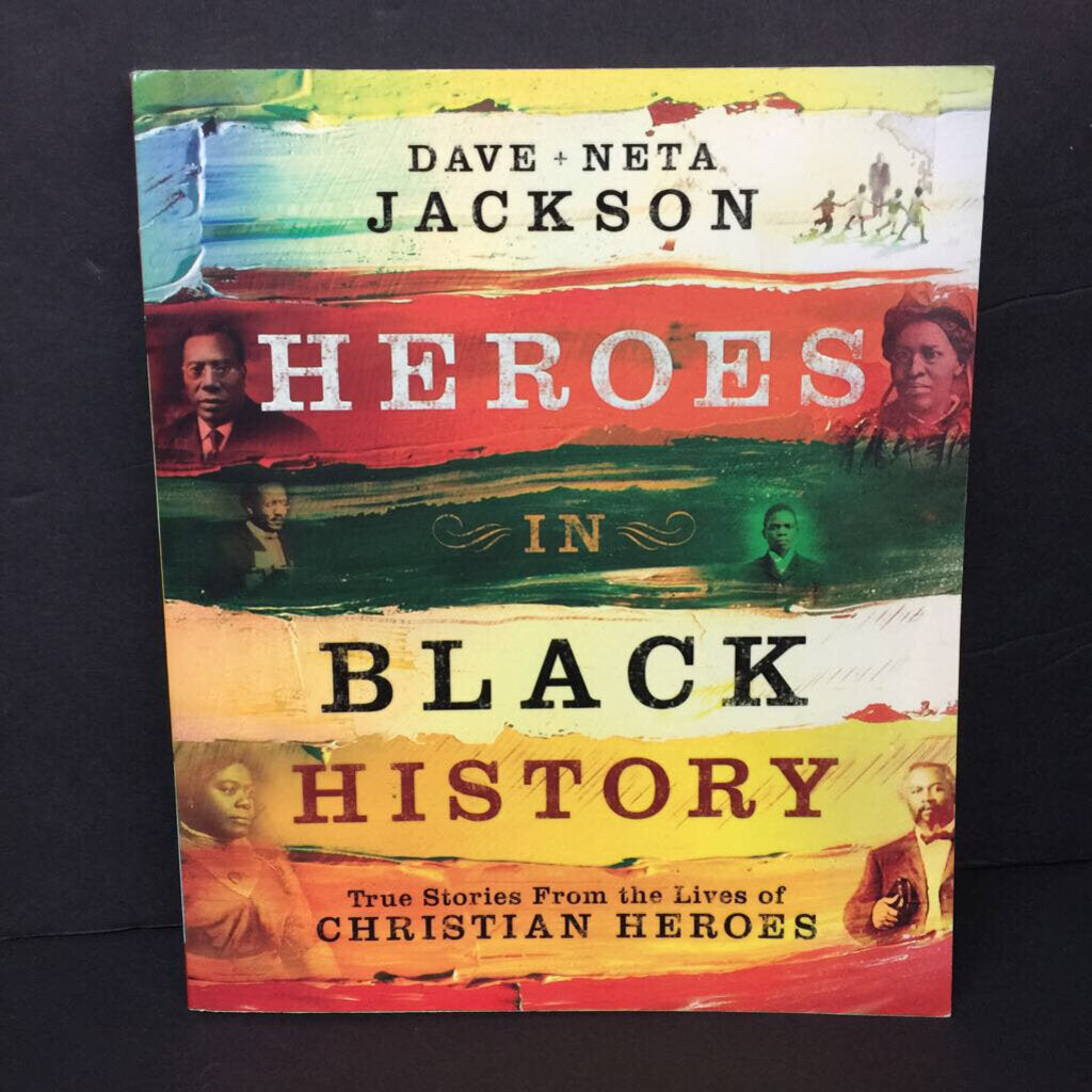 Heroes in Black history: True Stories from the Lives of Christian Heroes (Dave & Neta Jackson) (Notable Person) (Black History Month) -educational religion paperback