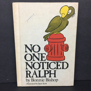No One Noticed Ralph (Bonnie Bishop) (Weekly Reader Children's Book Club) -hardcover