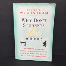 Load image into Gallery viewer, Why Don&#39;t Students Like School?: A Cognitive Scientist Answers Questions About How the Mind Works and What It Means for the Classroom (Daniel T. Willingham) -parenting educational paperback
