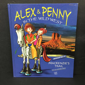 Mission No. 3: Mackenzie's Trail (Alex and Penny in the Wild West) (Giada Franca) (USA/Notable Event) -educational hardcover