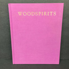 Load image into Gallery viewer, Woodspirits (Ellen Fort Grissett) -mythology hardcover
