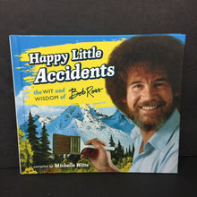 Load image into Gallery viewer, Happy Little Accidents: The Wit and Wisdom of Bob Ross (Michelle Witte) -inspirational hardcover
