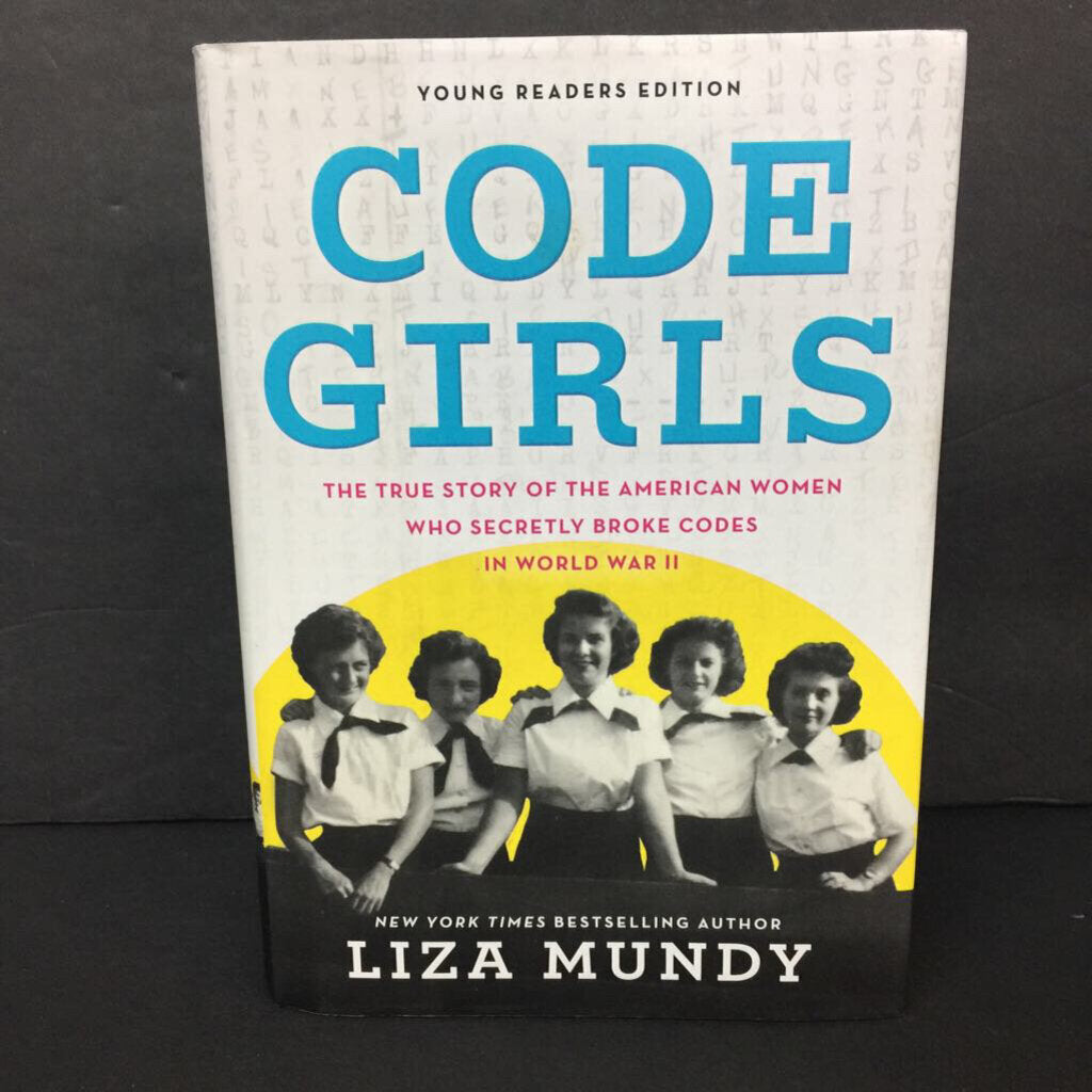 Code Girls: The True Story of the American Women Who Secretly Broke Codes in World War II (Liza Mundy) (Notable Event - World War II) -educational chapter hardcover