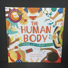 Load image into Gallery viewer, The Human Body: A Shine-a-Light Book (Carron Brown &amp; Rachael Saunder) (Anatomy) -educational hardcover
