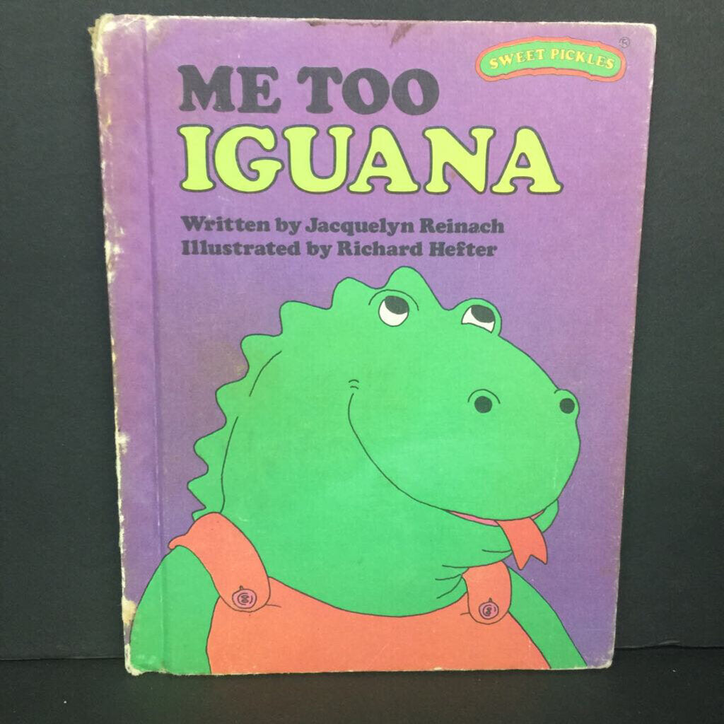 Me Too, Iguana(Weekly Reader Books) (Sweet Pickles) (Jacquelyn Reinach) -hardcover