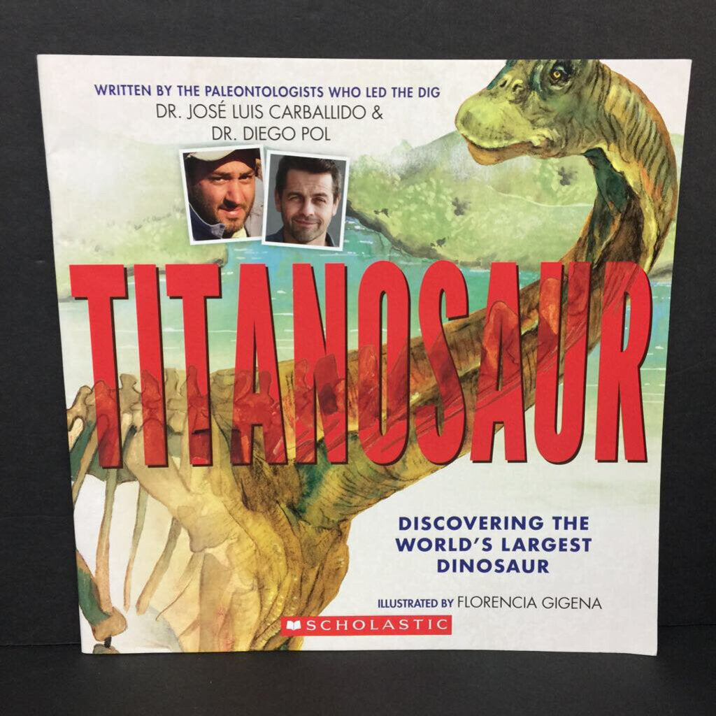 Titanosaur: Discovering the World's Largest Dinosaur (Dr. Jose Luis Carballido & Dr. Diego Pol) (DInosaurs) -educational paperback