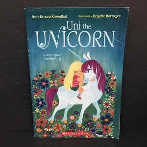 Uni the Unicorn: A Story about Believing (Amy Krouse Rosenthal) -paperback