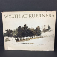 Load image into Gallery viewer, Wyeth at Kuerners (Andrew Wyeth &amp; Betsy Wyeth) (Art) (Vintage Collectible 1976) -hardcover

