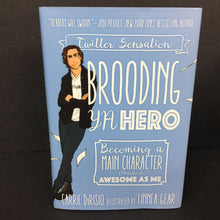 Load image into Gallery viewer, (12+) Brooding YA hero: Becoming a Main Character (Almost) As Awesome As Me (Carrie DiRisio) -chapter hardcover
