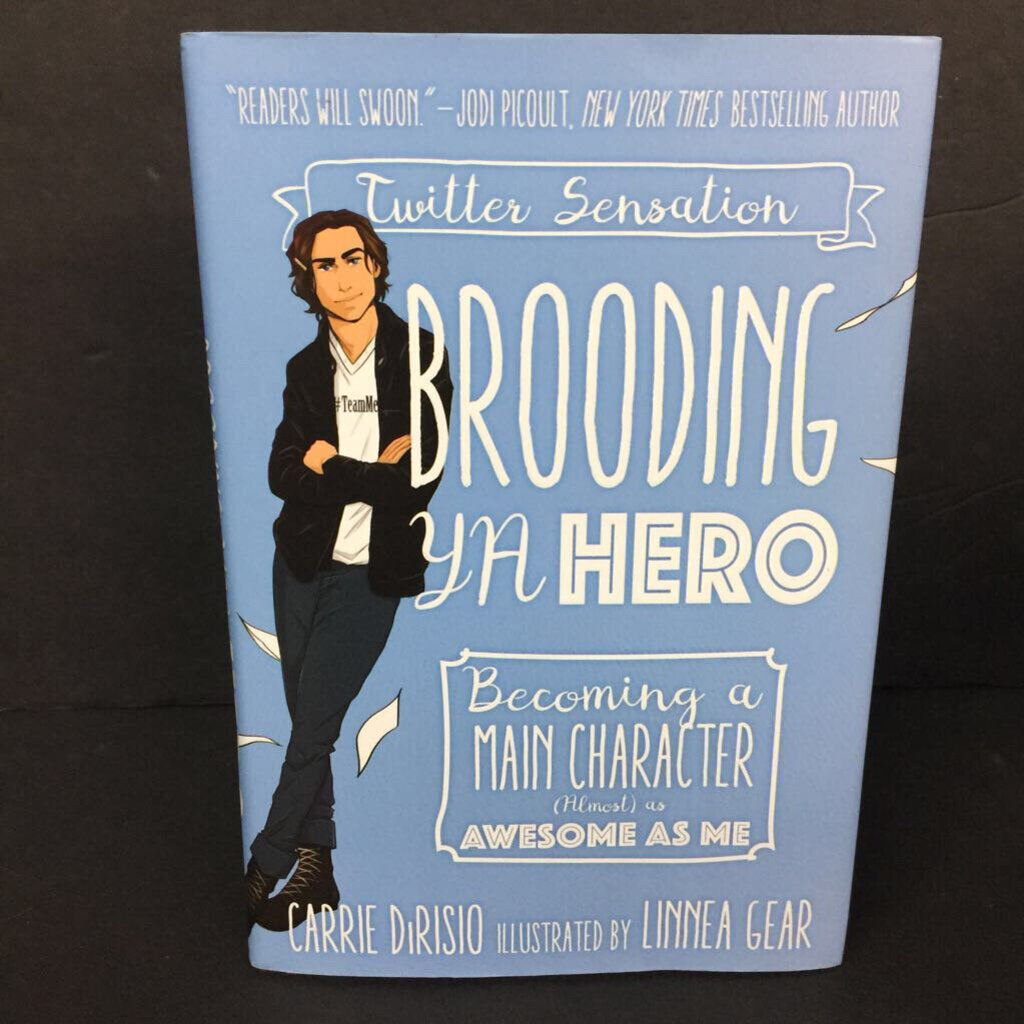 (12+) Brooding YA hero: Becoming a Main Character (Almost) As Awesome As Me (Carrie DiRisio) -chapter hardcover