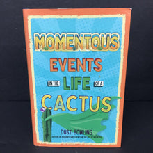 Load image into Gallery viewer, Momentous Events in the Life of a Cactus (Dusti Bowling) -series hardcover
