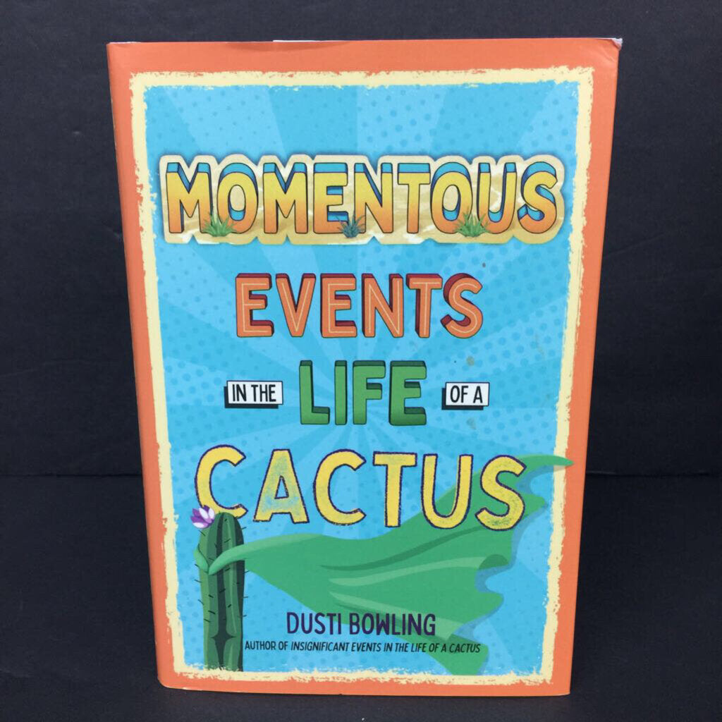Momentous Events in the Life of a Cactus (Dusti Bowling) -series hardcover