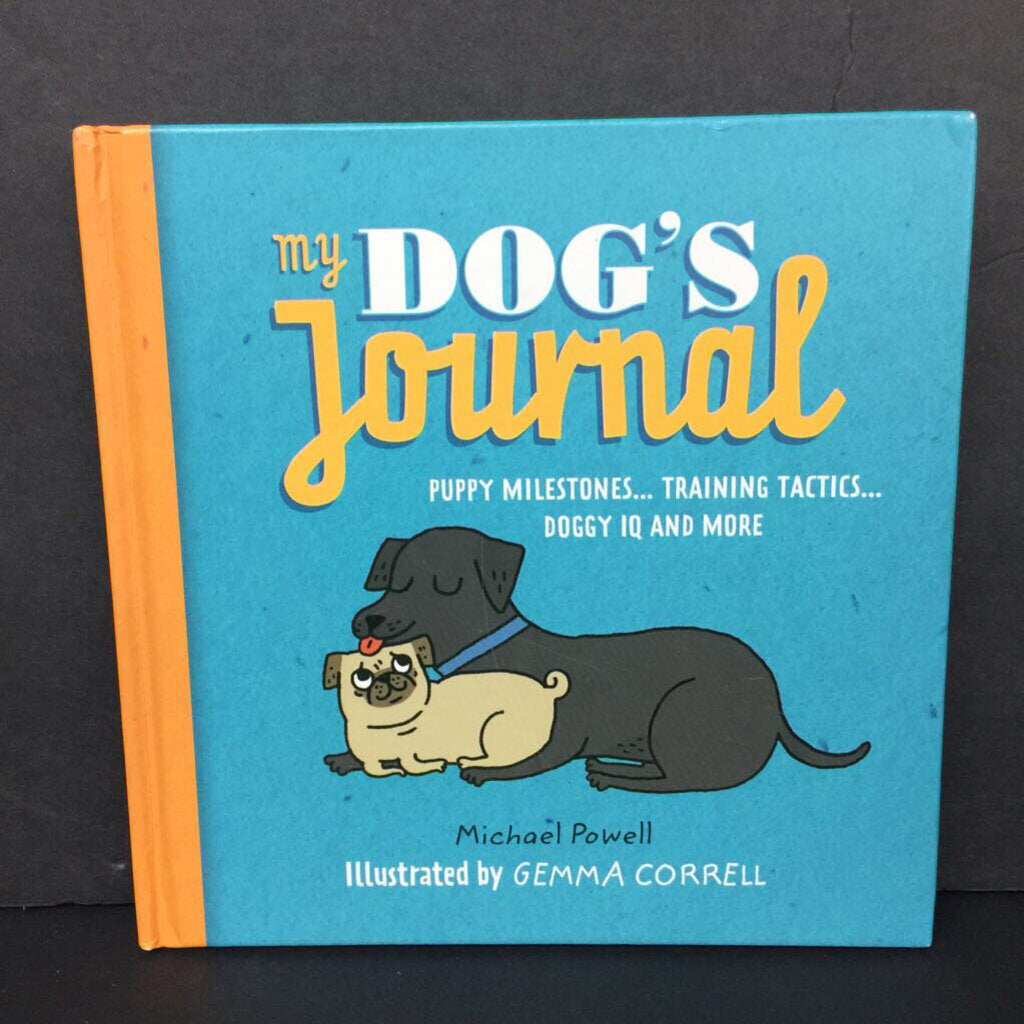 My Dog's Journal: Puppy Milestones... Training Tactics... Doggy IQ and More (Michael Powell) -activity hardcover