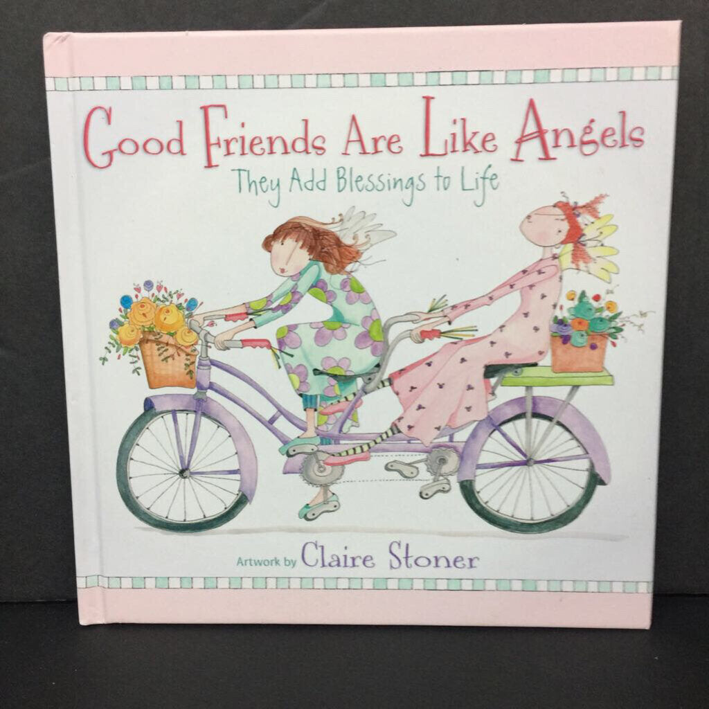 Good Friends Are Like Angels: They Add Blessings to Life (Claire Stoner) -inspirational hardcover