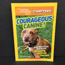 Load image into Gallery viewer, Courageous Canine: And more True Stories of Amazing Animal Heroes (National Geographic Kids) (Kelly Milner Halls) (Mammals) -educational chapter paperback
