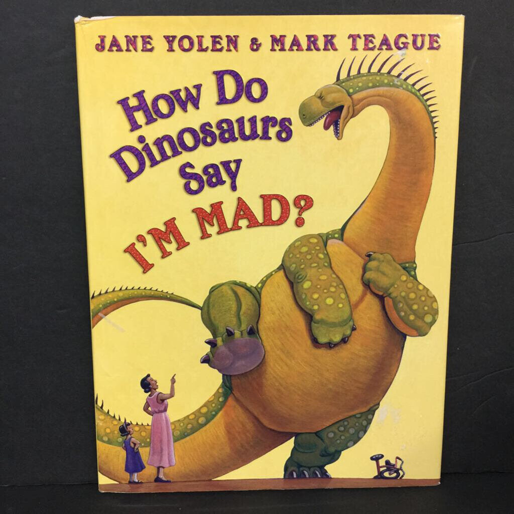 How Do Dinosaurs Say I'm Mad? (Jane Yolen & Mark Teague) -character hardcover