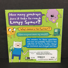 Load image into Gallery viewer, What the What?: Something Like 150 Non-Fibs (and About 100 Untruths) (Adventure Time) -character paperback
