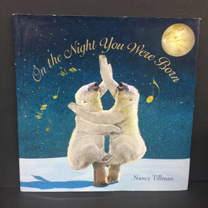 On the Night You Were Born (Nancy Tillman) -hardcover