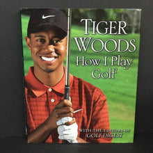Load image into Gallery viewer, How I Play Golf (Tiger Woods &amp; Editors of Golf Digest) (Sports) -hardcover
