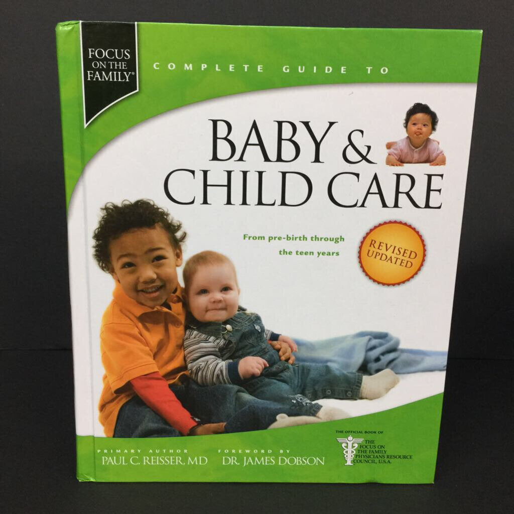Complete Guide to Baby & Child Care: From Pre-Birth Through the Teen Years (Revised & Updated) (Focus on the Family) (Paul C. Reisser) -nursery parenting hardcover