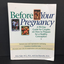 Load image into Gallery viewer, Before Your Pregnancy: A 90-Day Guide for Couples on How to Prepare for a Healthy Conception (Amy Ogle &amp; Lisa Mazzullo) -nursery maternity paperback

