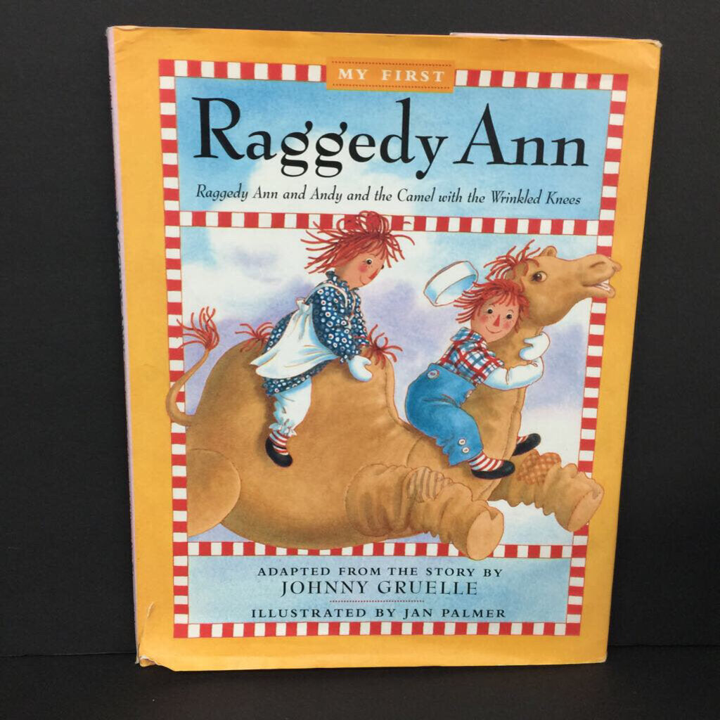 Raggedy Ann and Andy and the Camel with the Wrinkled Knees (My First Raggedy Ann) (Johnny Gruelle) -character hardcover