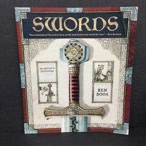 Swords: An Artist's Devotion (Ben Boos) (Notable Event: Historic Weaponry) -educational paperback