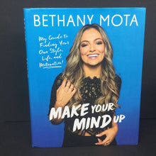 Load image into Gallery viewer, Make Your Mind Up: My Guide to Finding Your Own Style, Life, and Motivation (Bethany Mota) -inspirational food hardcover
