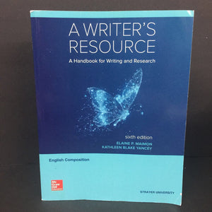 A Writer's Resource: A Handbook for Writing and Research (6th Edition) (Strayer University) (Elaine P. Maimon & Kathleen Blake Yancey) (Language) -educational paperback