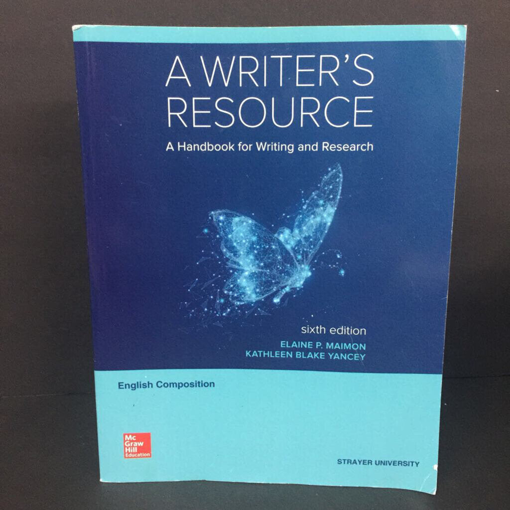 A Writer's Resource: A Handbook for Writing and Research (6th Edition) (Strayer University) (Elaine P. Maimon & Kathleen Blake Yancey) (Language) -educational paperback