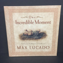 Load image into Gallery viewer, One Incredible Moment: Celebrating the Majesty of the Manger (Max Lucado) -religion hardcover
