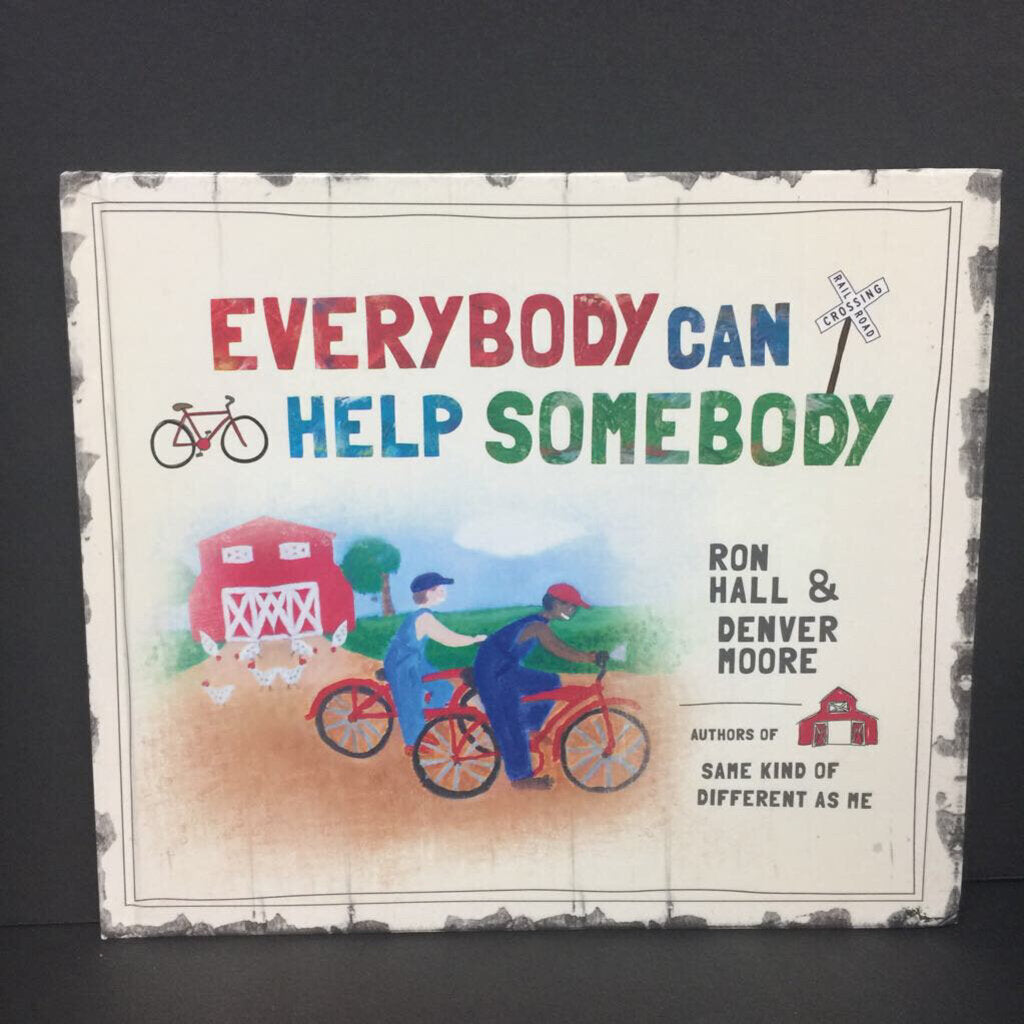 Everybody Can Help Somebody (Ron Hall & Denver Moore) -hardcover