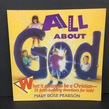 Load image into Gallery viewer, All About God: What it Means to Be a Christian: 50 Faith-Building Devotions for Kids (Mary Rose Pearson) -religion paperback
