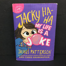 Load image into Gallery viewer, My Life is a Joke (Jacky Ha-Ha) (James Patterson &amp; Chris Grabenstein) -series hardcover
