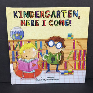 Kindergarten, Here I Come! (D. J. Steinberg) (Elementary School) -hardcover