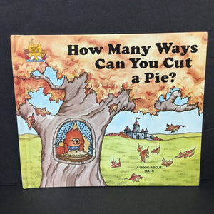 How Many Ways Can You Cut a Pie?: A Book About Math -educational hardcover