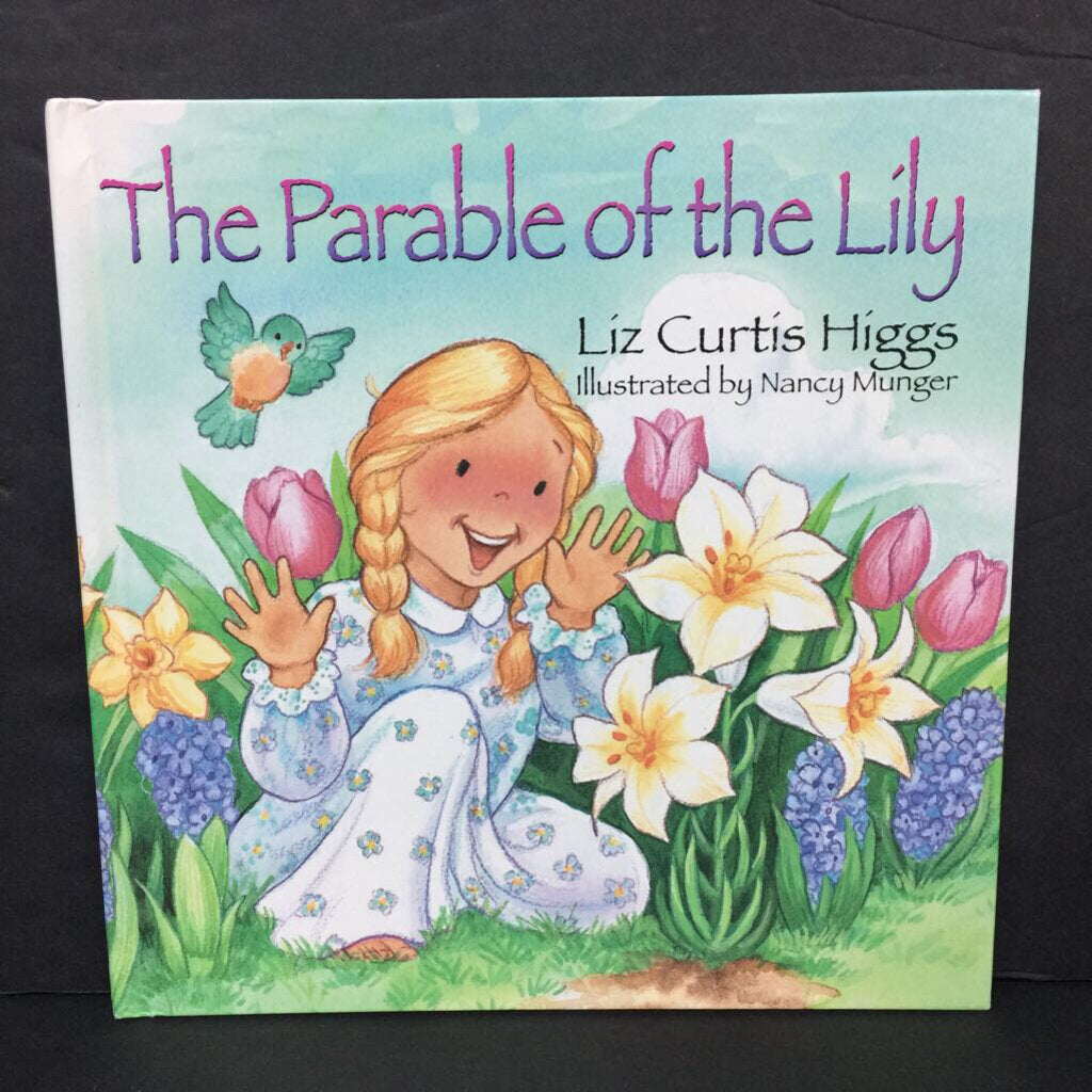 The Parable of the Lily (Liz Curtin Higgs) -religion hardcover
