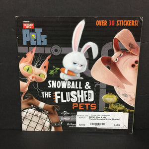 Max & His Friends/Snowball & the Flushed Pets (Secret Life of Pets) -character paperback