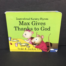Load image into Gallery viewer, Max Gives Thanks to God (Todd &amp; Jackie Courtney) (Inspirational Nursery Rhymes) -board
