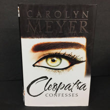 Load image into Gallery viewer, (12+) Cleopatra Confesses (Carolyn Meyer) (Historical Fiction - Notable Person: Cleopatra) -chapter hardcover
